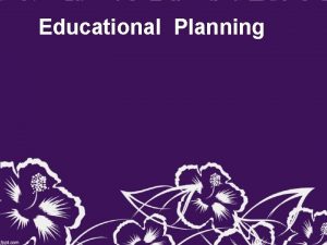Educational Planning Planning Adesina 1990 defines planning as