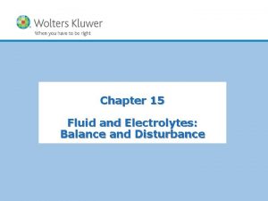 Chapter 15 Fluid and Electrolytes Balance and Disturbance