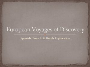European Voyages of Discovery Spanish French Dutch Exploration