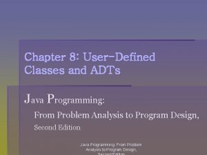 Chapter 8 UserDefined Classes and ADTs Java Programming