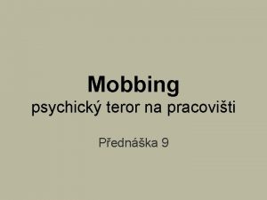 Mobbing psychick teror na pracoviti Pednka 9 DEFINICE