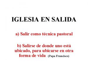 IGLESIA EN SALIDA a Salir como tcnica pastoral