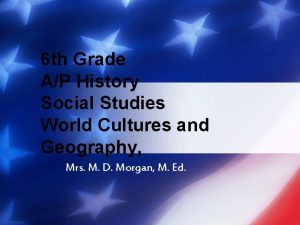 6 th Grade AP History Social Studies World
