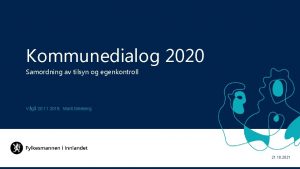Kommunedialog 2020 Samordning av tilsyn og egenkontroll Vg