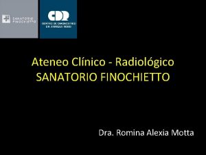 Ateneo Clnico Radiolgico SANATORIO FINOCHIETTO Dra Romina Alexia