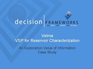 Velma VSP for Reservoir Characterization An Exploration Value
