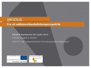 IMODUS Fra et uddannelsesledelsesperspektiv IMODUS Konference 20 marts