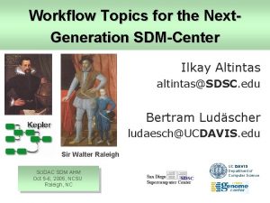 Workflow Topics for the Next Generation SDMCenter Ilkay