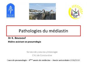 Pathologies du mdiastin Dr K Boussouf Matre assistant