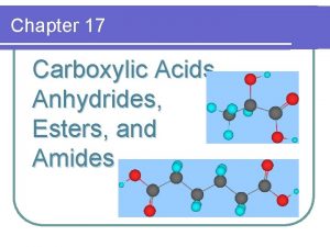 Chapter 17 Carboxylic Acids Anhydrides Esters and Amides