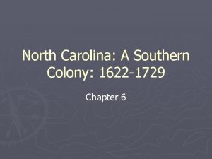 North Carolina A Southern Colony 1622 1729 Chapter