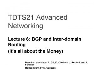 TDTS 21 Advanced Networking Lecture 6 BGP and