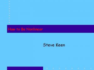 How to Be Nonlinear Steve Keen The basics