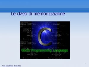 Le classi di memorizzazione 1 Anno accademico 2010