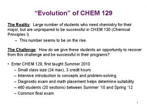 Evolution of CHEM 129 The Reality Large number