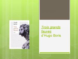 Trois grands fauves dHugo Boris Prsentation de luvre