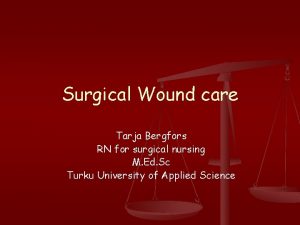 Surgical Wound care Tarja Bergfors RN for surgical