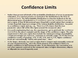 Confidence Limits Rather than present all details of