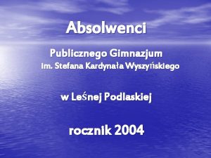 Absolwenci Publicznego Gimnazjum im Stefana Kardynaa Wyszyskiego w