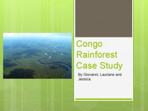 Congo Rainforest Case Study By Giovanni Lauriane and