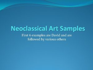 Neoclassical Art Samples First 6 examples are David