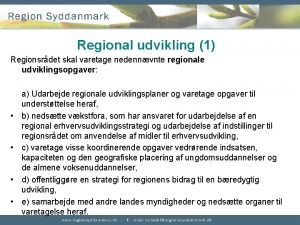 Regional udvikling 1 Regionsrdet skal varetage nedennvnte regionale