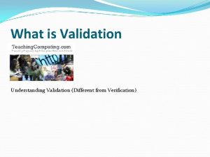 What is Validation Understanding Validation Different from Verification