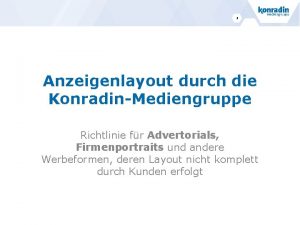 1 Anzeigenlayout durch die KonradinMediengruppe Richtlinie fr Advertorials