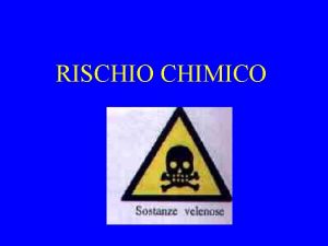 RISCHIO CHIMICO I PRINCIPALI FATTORI DI RISCHIO CHIMICO