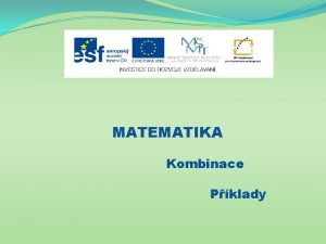 MATEMATIKA Kombinace Pklady Nzev projektu Nov ICT rozvj