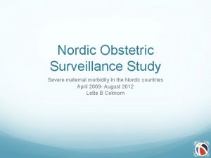 Nordic Obstetric Surveillance Study Severe maternal morbidity in