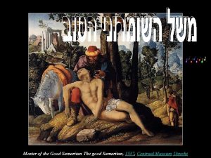 Master of the Good Samaritan The good Samaritan