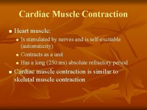 Cardiac Muscle Contraction n Heart muscle n n