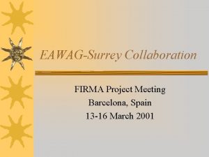 EAWAGSurrey Collaboration FIRMA Project Meeting Barcelona Spain 13