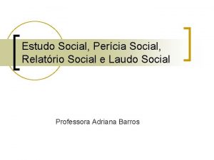 Estudo Social Percia Social Relatrio Social e Laudo