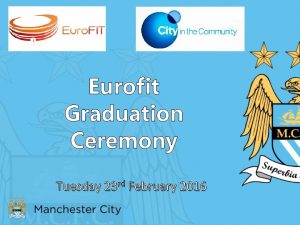 Eurofit Graduation Ceremony Tuesday 23 rd February 2016