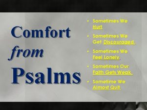 Comfort from Psalms Sometimes We Hurt Sometimes We