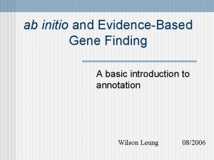ab initio and EvidenceBased Gene Finding A basic