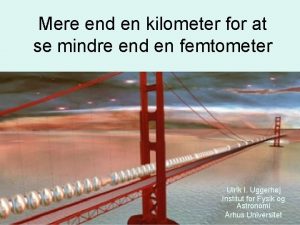 Mere end en kilometer for at se mindre