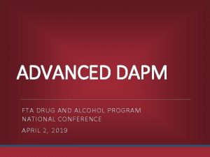 ADVANCED DAPM FTA DRUG AND ALCOHOL PROGRAM NATIONAL