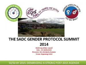 THE SADC GENDER PROTOCOL SUMMIT 2014 Mafeteng Urban