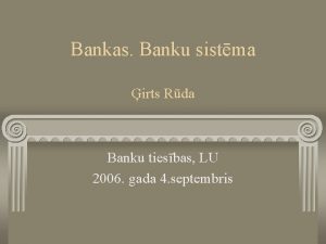 Bankas Banku sistma irts Rda Banku tiesbas LU