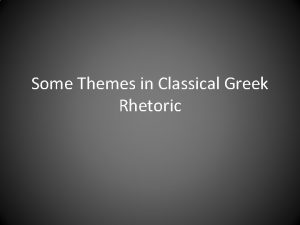 Some Themes in Classical Greek Rhetoric The Sophists