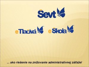 ako rieenie na zniovanie administratvnej zae KOMPLEXN ELEKTRONICK