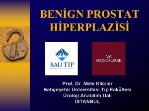 BENGN PROSTAT HPERPLAZS Prof Dr Mete Kilciler Baheehir