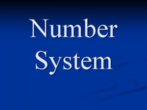 Number System n n n a number system