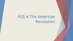 VUS 4 The American Revolution VUS 4 The