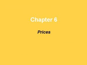 Chapter 6 Prices Combining Supply and Demand How