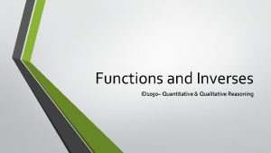 Functions and Inverses ID 1050 Quantitative Qualitative Reasoning