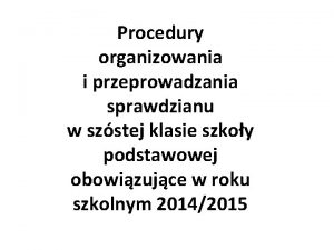 Procedury organizowania i przeprowadzania sprawdzianu w szstej klasie